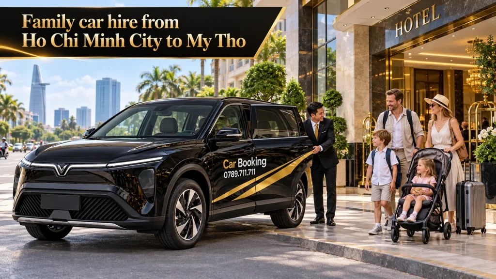 Family car hire from Ho Chi Minh City to My Tho