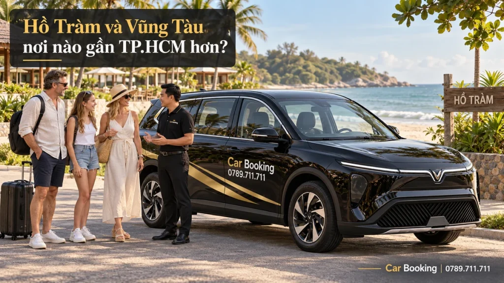 Hồ Tràm và Vũng Tàu nơi nào gần TP.HCM hơn?