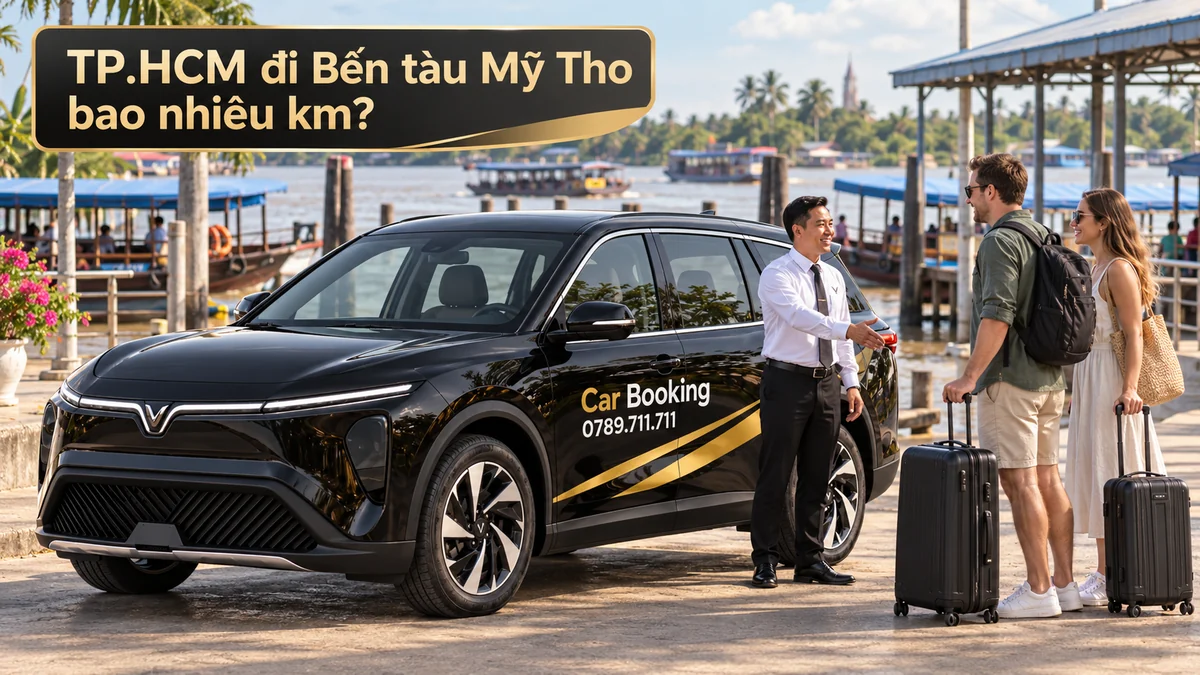 TP.HCM đi Bến tàu Mỹ Tho bao nhiêu km? Xe Car Booking tại điểm đón ven sông