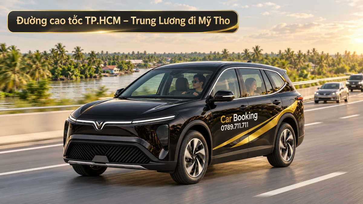 Đường cao tốc TP.HCM – Trung Lương đi Mỹ Tho với xe VinFast 7 chỗ Car Booking